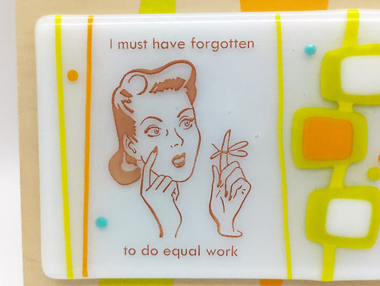 I must have forgotten to do equal work